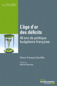 L’âge d’or des déficits, 40 ans de politique budgétaire française. Publié le 02/09/13